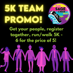 Team promo: 5K, get your people, register together, run/walk 5K - 6 for the price of 5!